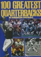 One Hundred Greatest Quarterbacks By Roland Lazenby