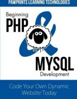 Beginning PHP & MySQL Development: Code Your Own Dynamic Website Today, Technolo