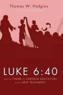 Luke 6:40 and the Theme of Likeness Education i. Hudgins, W..#