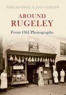 Around Rugeley from Old Photographs A Further Selection, An