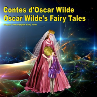 Contes d'Oscar Wilde. Oscar Wilde's Fairy Tales. Bilingual Frans/English Fairy
