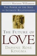 The Future of Love: The Power of the Soul in Intimate Relationships by Daphne