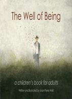 The Well of Being: A Children's Book for Adults. Weill 9781250092700 New<|