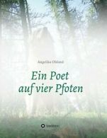 Ein Poet auf vier Pfoten. Ohland, Angelika 9783732362981 Fast Free Shipping.#