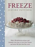 Freeze: 120 Delicious Recipes and Fantastic New Way... | Book