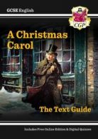 GCSE English: A Christmas carol by Charles Dickens: the text guide by David
