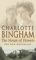 The house of flowers by Charlotte Bingham (Paperback)