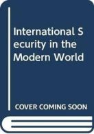 International Security in the Modern World By Roger Carey, Trevor C. Salmon