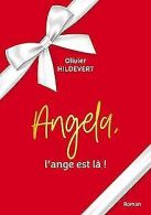 Angela, l'ange est là ! | Hildevert, Olivier | Book