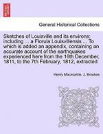 Sketches of Louisville and its environs; includ, Macmurtrie, Henry,,