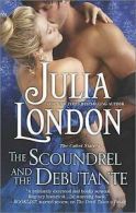The Scoundrel and the Debutante: A Regency Romance by Julia London (Paperback)