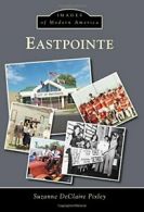 Eastpointe (Images of Modern America). Pixley 9781467113250 Free Shipping<|