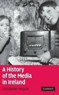 A History of the Media in Ireland By Christopher Morash