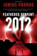 Feathered Serpent 2012 By Junius Podrug. 9780765308351