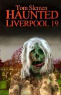 Haunted Liverpool 19 By Tom Slemen. 9781547003938