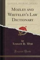 Mozley and Whiteley's Law Dictionary (Classic Reprint) (Paperback)