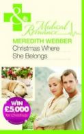 Christmas Where She Belongs (Mills & Boon Medical) By Meredith Webber