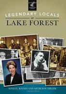 Legendary Locals of Lake Forest. Kelsey New 9781467102148 Fast Free Shipping<|