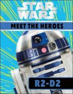 Star Wars. Meet the heroes: R2-D2 by Emma Grange (Hardback)