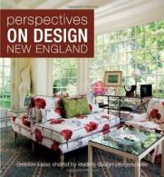 Perspectives on Design New England: Creative Ideas Shared by Leading Design Pro