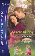 Silhouette special edition: Nanny in hiding by Patricia Kay (Paperback)