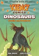 Science Comics: Dinosaurs: Fossils and Feathers. Reed, Flood 9781626721449<|