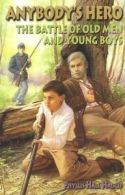 Anybody's hero: the Battle of Old Men and Young Boys by Phyllis Hall Haislip