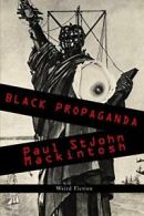 Black Propaganda.by Mackintosh, StJohn New 9788799839926 Fast Free Shipping.#.#