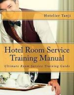Hotel Room Service Training Manual by Hotelier Tanji (Paperback)