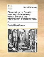 Observations on Daniel's prophecy of the sevent. MacQueen, Daniel.#