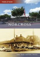 Norcross (Then & Now (Arcadia)). Toole, Awtrey 9780738591384 Free Shipping<|