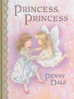 Princess, princess by Penny Dale (Hardback)