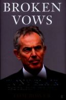 Broken vows: Tony Blair, the tragedy of power by Tom Bower (Hardback)