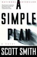 A simple plan: a novel by Scott Smith (Paperback)