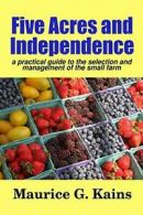 Five Acres and Independence.by Kains, G. New 9781365165610 Fast Free Shipping.#