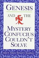 Genesis and the Mystery Confucius Couldn't Solve.by Nelson, Broadberry New<|