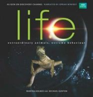 Life: extraordinary animals, extreme behaviour by Martha Holmes (Book)