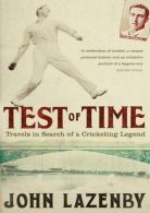 Test of Time: Travels in Search of a Cricketing Legend, Lazenby, John,