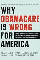 Why ObamaCare Is Wrong for America. Turner 9780062076014 Fast Free Shipping<|