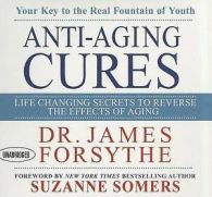 Anti-Aging Cures : Life Changing Secrets to Reverse the Effects of Aging by