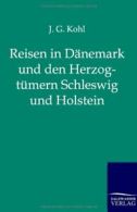 Reisen in Danemark und den Herzogtumern Schleswig und Holstein. Kohl, J.G..#