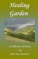 Healing garden: a collection of poetry by Julie Ann Pritchard