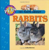 101 Facts About Rabbits (101 facts about pets), Julia Barnes, IS