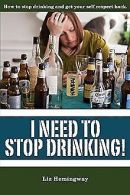 I Need to Stop Drinking!: How to stop drinking and ... | Book