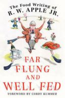 Far flung and well fed: the food writing of R.W. Apple, Jr by R. W Apple