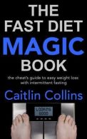 The Fast Diet Magic Book: The Cheat's Guide to Easy Weight Loss with Intermitten