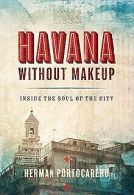Havana without Makeup: Inside the Soul of the City ... | Book