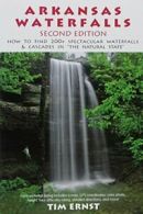 Arkansas Waterfalls Guidebook: How to Find 133 . Ernst<|