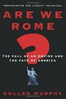 Are We Rome?: The Fall of an Empire and the Fate of America.by Murphy New<|
