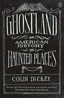 Ghostland: An American History in Haunted Places. Dickey 9781101980200 New<|